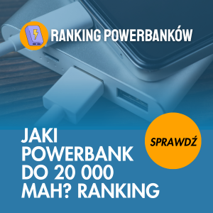 Jaki powerbank do 20 000 mAh? Ranking